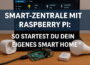 Eigene Smart-Zentrale mit Raspberry Pi für Smart Home Steuerung